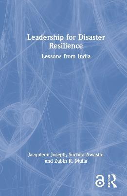 Leadership for Disaster Resilience: Lessons from India - Jacquleen Joseph,Suchita Awasthi,Zubin R. Mulla - cover