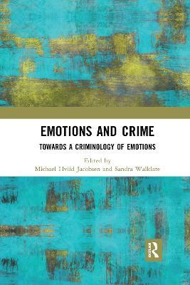Emotions and Crime: Towards a Criminology of Emotions - cover