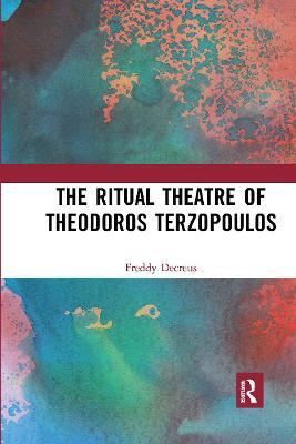 The Ritual Theatre of Theodoros Terzopoulos - Freddy Decreus - cover