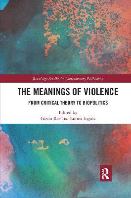 The Meanings of Violence: From Critical Theory to Biopolitics - cover