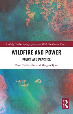 Wildfire and Power: Policy and Practice - Peter Fairbrother,Meagan Tyler - cover
