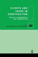 Clients and Users in Construction: Agency, Governance and Innovation