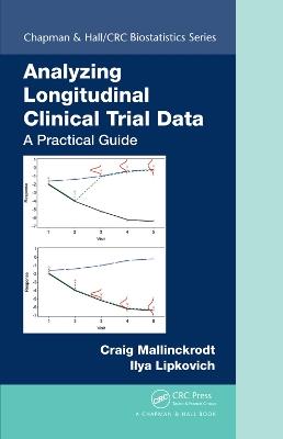 Analyzing Longitudinal Clinical Trial Data: A Practical Guide - Craig Mallinckrodt,Ilya Lipkovich - cover