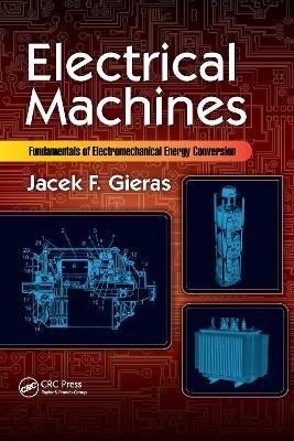 Electrical Machines: Fundamentals of Electromechanical Energy Conversion - Jacek F. Gieras - cover