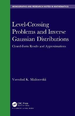 Level-Crossing Problems and Inverse Gaussian Distributions: Closed-Form Results and Approximations - Vsevolod K. Malinovskii - cover
