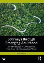 Journeys through Emerging Adulthood: An Introduction to Development from Ages 18-30 Around the World