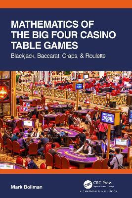 Mathematics of The Big Four Casino Table Games: Blackjack, Baccarat, Craps, & Roulette - Mark Bollman - cover