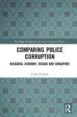 Comparing Police Corruption: Bulgaria, Germany, Russia and Singapore