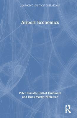 Airport Economics - Peter Forsyth,Cathal Guiomard,Hans-Martin Niemeier - cover