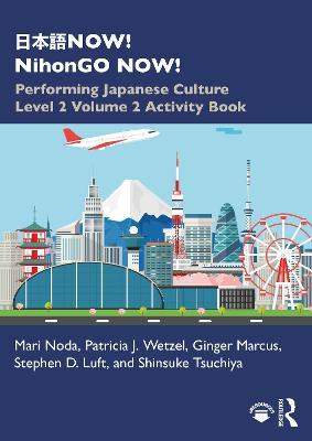 ???NOW! NihonGO NOW!: Performing Japanese Culture – Level 2 Volume 2 Activity Book - Mari Noda,Patricia J. Wetzel,Ginger Marcus - cover