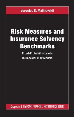 Risk Measures and Insurance Solvency Benchmarks: Fixed-Probability Levels in Renewal Risk Models - Vsevolod K. Malinovskii - cover