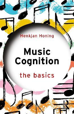 Music Cognition: The Basics - Henkjan Honing - cover