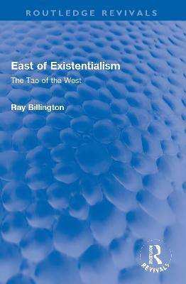 East of Existentialism: The Tao of the West - Ray Billington - cover