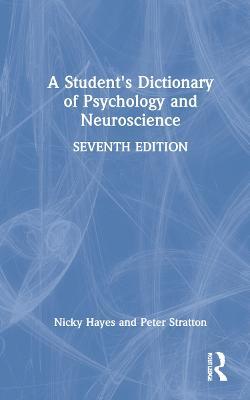 A Student's Dictionary of Psychology and Neuroscience - Nicky Hayes,Peter Stratton - cover