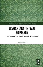 Jewish Art in Nazi Germany: The Jewish Cultural League in Bavaria