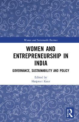 Women and Entrepreneurship in India: Governance, Sustainability and Policy - cover