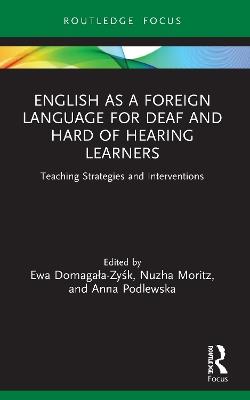 English as a Foreign Language for Deaf and Hard of Hearing Learners: Teaching Strategies and Interventions - cover