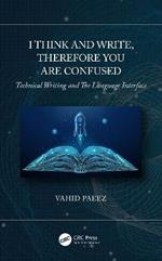 I Think and Write, Therefore You Are Confused: Technical Writing and The Language Interface