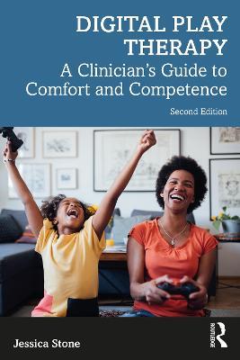 Digital Play Therapy: A Clinician’s Guide to Comfort and Competence - Jessica Stone - cover