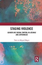 Staging Violence: Gender and Social Control in Jacaras and Entremeses