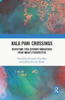 Kala Pani Crossings: Revisiting 19th Century Migrations from India’s Perspective - cover