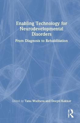 Enabling Technology for Neurodevelopmental Disorders: From Diagnosis to Rehabilitation - cover