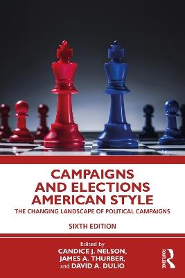 Campaigns and Elections American Style: The Changing Landscape of Political Campaigns - cover