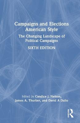 Campaigns and Elections American Style: The Changing Landscape of Political Campaigns - cover