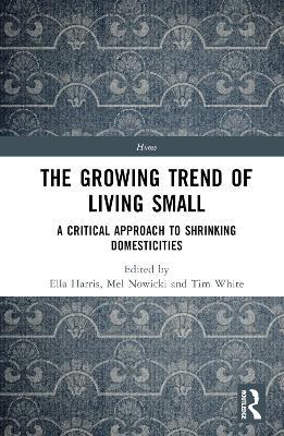 The Growing Trend of Living Small: A Critical Approach to Shrinking Domesticities - cover
