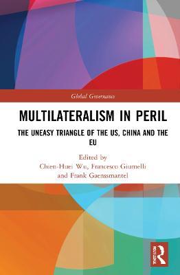 Multilateralism in Peril: The Uneasy Triangle of the US, China and the EU - cover