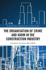 The Organisation of Crime and Harm in the Construction Industry