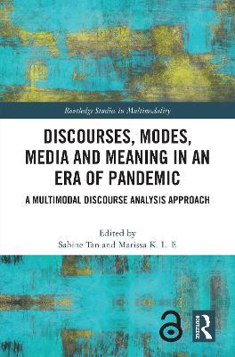 Discourses, Modes, Media and Meaning in an Era of Pandemic: A Multimodal Discourse Analysis Approach - cover