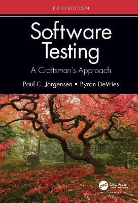 Software Testing: A Craftsman’s Approach, Fifth Edition - Paul C. Jorgensen,Byron DeVries - cover