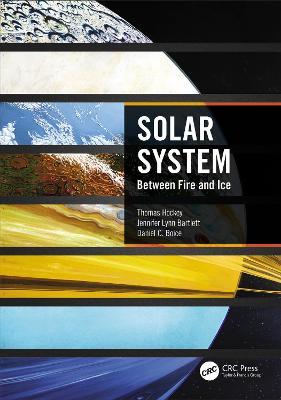 Solar System: Between Fire and Ice - Thomas Hockey,Jennifer Lynn Bartlett,Daniel C. Boice - cover