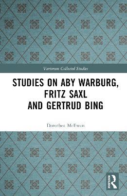 Studies on Aby Warburg, Fritz Saxl and Gertrud Bing - Dorothea McEwan - cover
