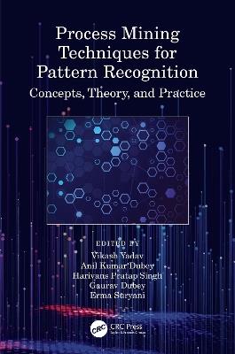 Process Mining Techniques for Pattern Recognition: Concepts, Theory, and Practice - cover