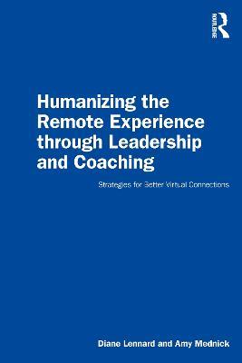 Humanizing the Remote Experience through Leadership and Coaching: Strategies for Better Virtual Connections - Diane Lennard,Amy Mednick - cover