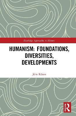 Humanism: Foundations, Diversities, Developments - Jörn Rüsen - cover