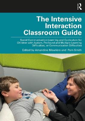 The Intensive Interaction Classroom Guide: Social Communication Learning and Curriculum for Children with Autism, Profound and Multiple Learning Difficulties, or Communication Difficulties - cover