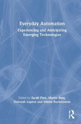 Everyday Automation: Experiencing and Anticipating Emerging Technologies - cover