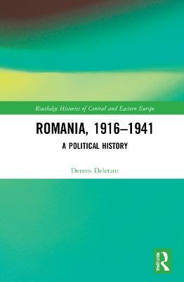 Romania, 1916–1941: A Political History - Dennis Deletant - cover