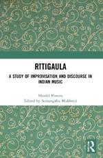 Ritigaula: A Study of Improvisation and Discourse in Indian Music