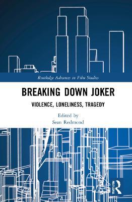 Breaking Down Joker: Violence, Loneliness, Tragedy - cover