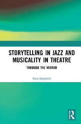Storytelling in Jazz and Musicality in Theatre: Through the Mirror - Sven Bjerstedt - cover