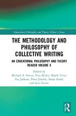 The Methodology and Philosophy of Collective Writing: An Educational Philosophy and Theory Reader Volume X