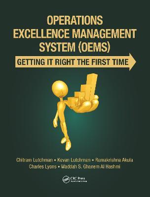 Operations Excellence Management System (OEMS): Getting It Right the First Time - Chitram Lutchman,Kevan Lutchman,Ramakrishna Akula - cover
