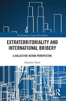 Extraterritoriality and International Bribery: A Collective Action Perspective - Branislav Hock - cover
