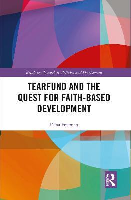 Tearfund and the Quest for Faith-Based Development - Dena Freeman - cover