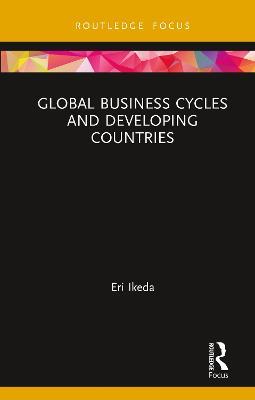 Global Business Cycles and Developing Countries - Eri Ikeda - cover
