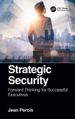 Strategic Security: Forward Thinking for Successful Executives - Jean Perois - cover